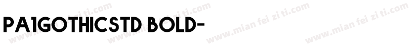 pa1gothicstd bold字体转换